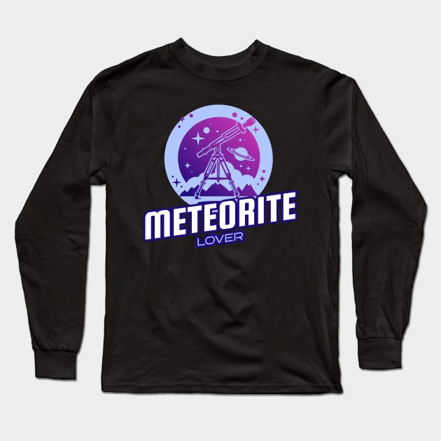 Meteorite Collector Meteorite Lover Meteorite Long Sleeve T-Shirt by Meteorite Factory